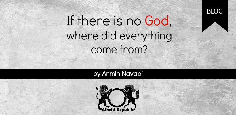 if-there-is-no-god-where-did-everything-come-from