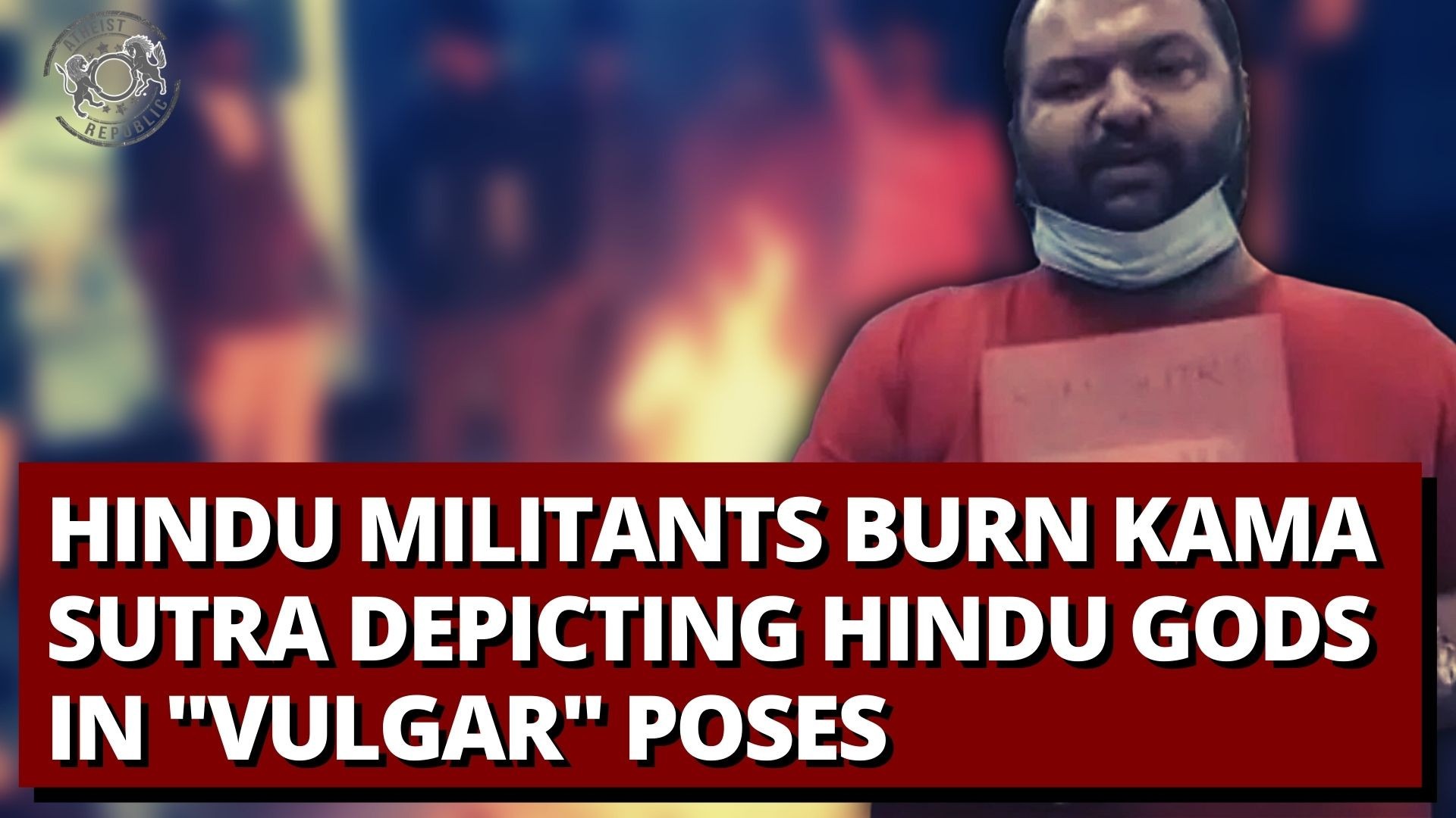 Hindu Militants Burn Kama Sutra Depicting Hindu Gods in 