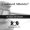 Confused Atheists?