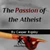 The Passion of the Atheist - Liar Liar