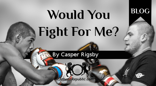 Would You Fight for Me?