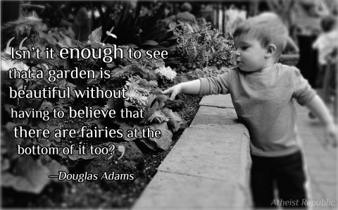 Douglas Adams: Isn't it enough to see that a garden is beautiful
