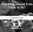 Teaching Atheist Kids “How to Be”