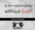 Life Meaningless without God